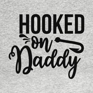 Hooked on daddy T-Shirt